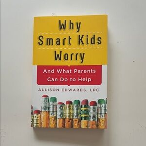 Why Smart Kids Worry Book by Allison Edwards